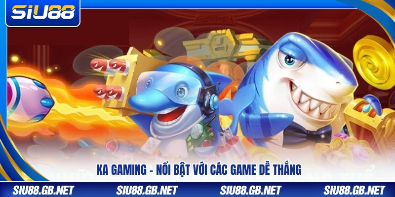 Bắn Cá Siu88 – Khám Phá Sân Chơi Đổi Thưởng Hot Nhất 2026 3 KA Gaming – Nhà phát hành bắn cá được ưa chuộng