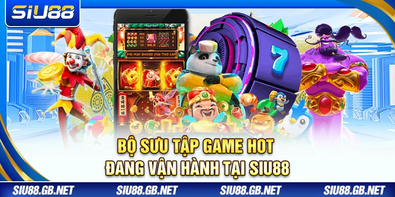 Siu88 - Trang Chủ【SIU88.COM】| Link Đăng Ký Mới Nhất 07/2026 13 Bộ sưu tập game hot đang vận hành tại Siu88
