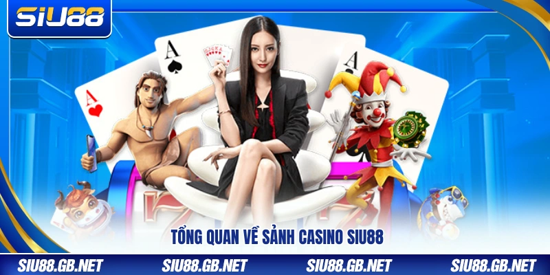 Casino Siu88 – Sảnh Live Đẳng Cấp Với Hàng Trăm Bàn Cược 1 Khái quát chung về sảnh casino Siu88