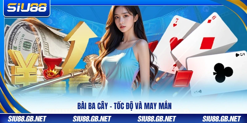 Game Bài Siu88 – Khám Phá Bộ Tựa Game Chuẩn Quốc Tế Hấp Dẫn 2 Bài ba cây – Trải nghiệm giải trí tốc độ cao