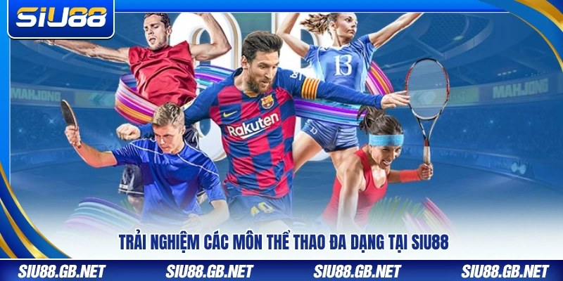 Thể Thao Siu88 – Đa Dạng Giải Đấu Tỷ Lệ Kèo Siêu Hấp Dẫn 2 Danh mục cá cược thể thao phong phú tại Siu88