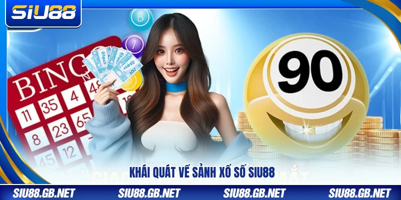 Xổ Số Siu88 – Cập Nhật Số Đa Đài Mỗi Ngày Cơ Hội Trúng Lớn 1 Tổng quan hoạt động sảnh xổ số Siu88